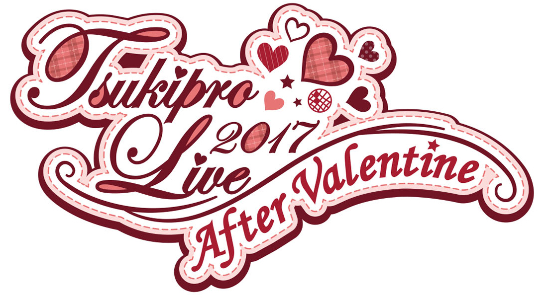 TSUKIPRO LIVE 2017 ~After Valentine~